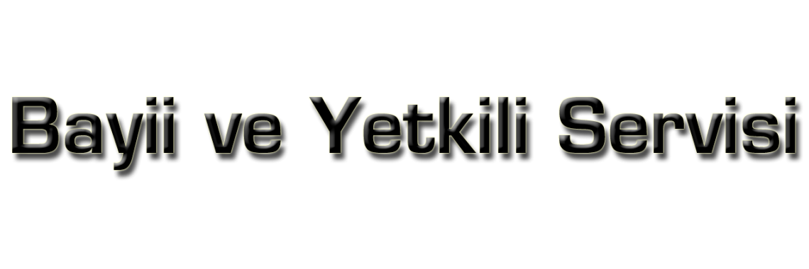 Bayi ve Yetkili Servis